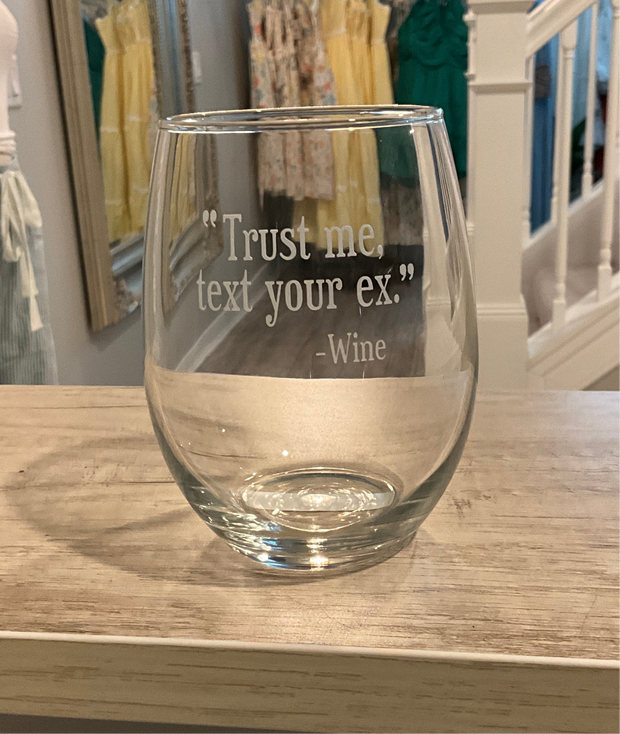 Trust Me, Text Your Ex Stemless Wine Glass